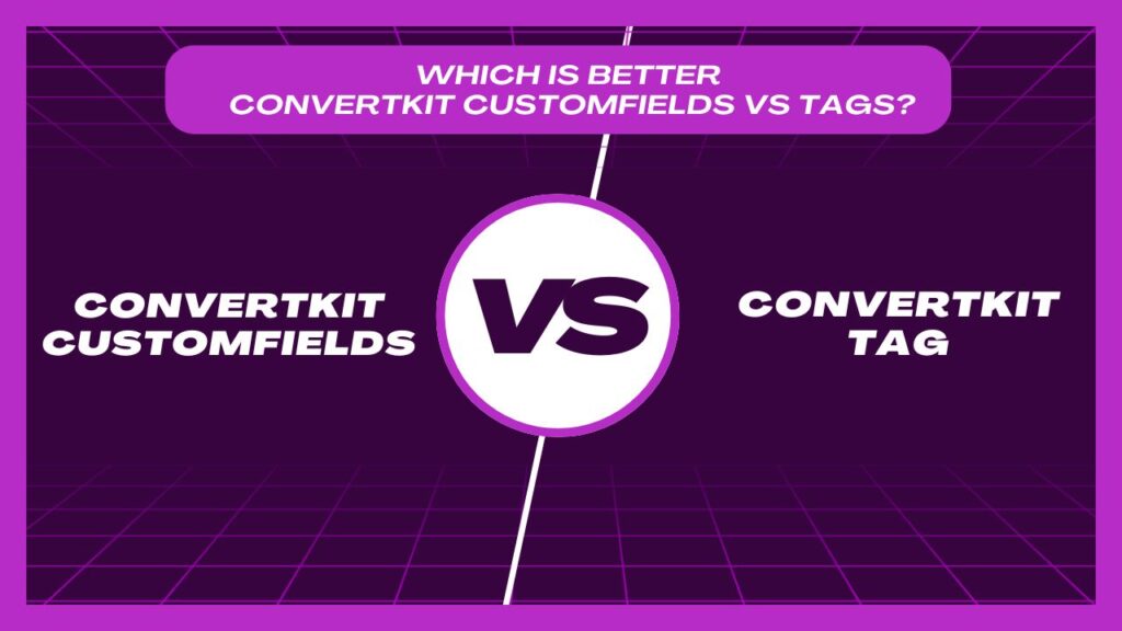 ConvertKit Customfields vs Tags